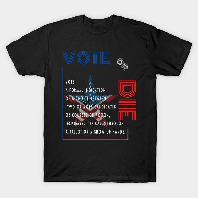 Vote or die T-Shirt by qrotero